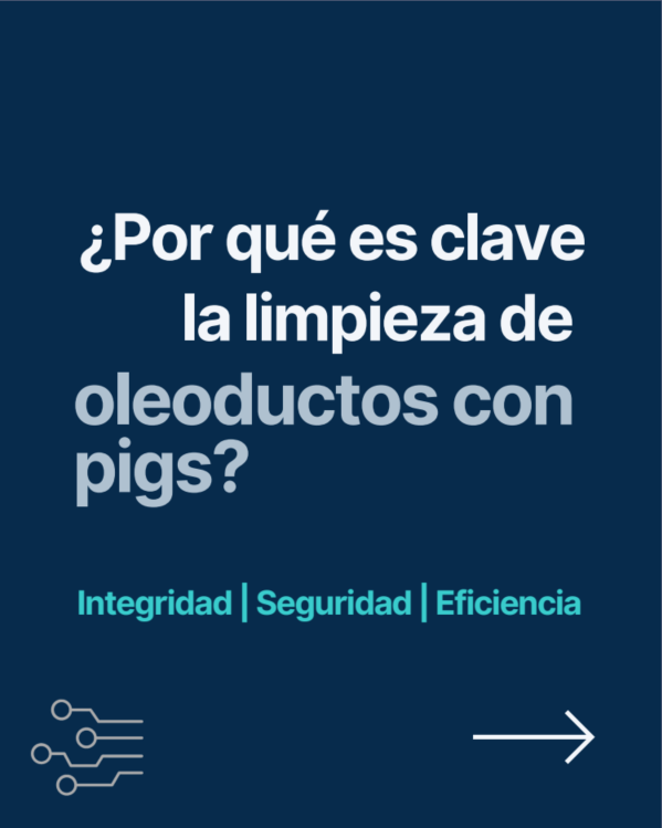 ¿Por qué es clave la limpieza de oleoductos con pigs?